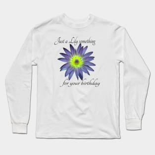 Birthday Card Water Lily Long Sleeve T-Shirt